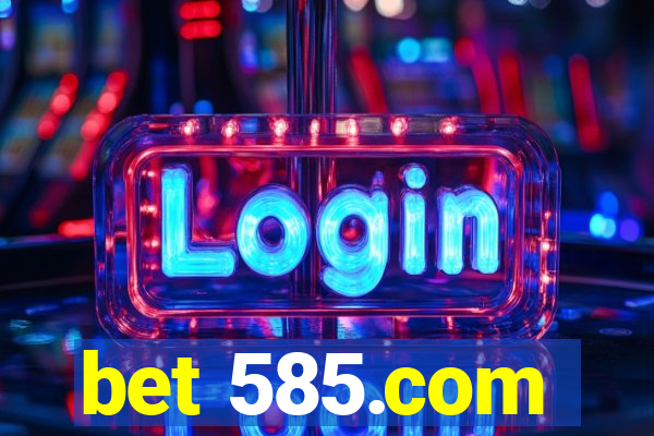 bet 585.com