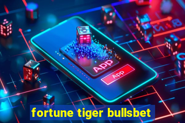 fortune tiger bullsbet
