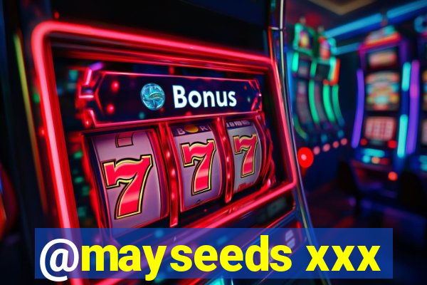 @mayseeds xxx