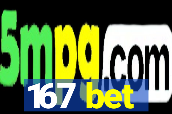 167 bet
