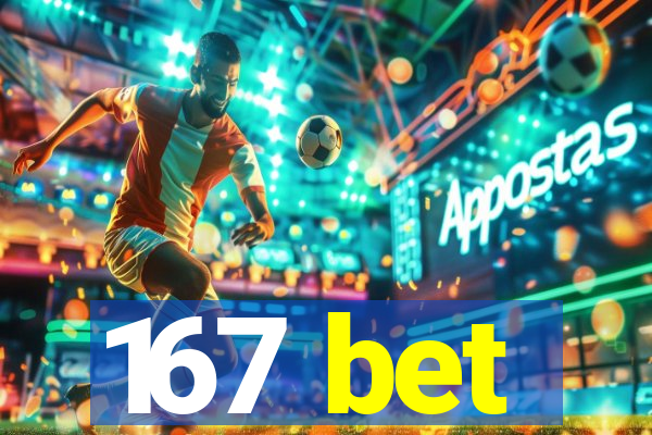 167 bet