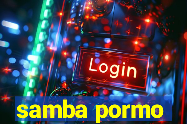 samba pormo