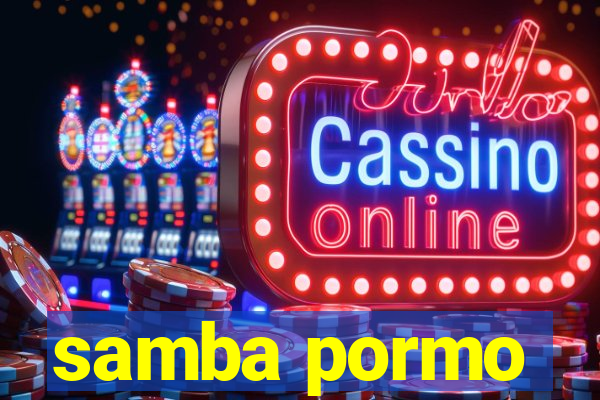 samba pormo