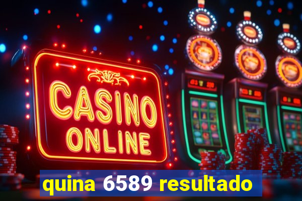 quina 6589 resultado