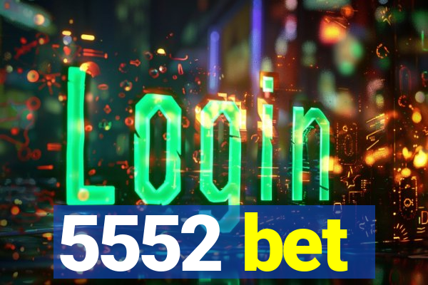 5552 bet