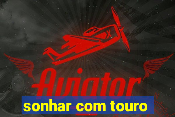 sonhar com touro