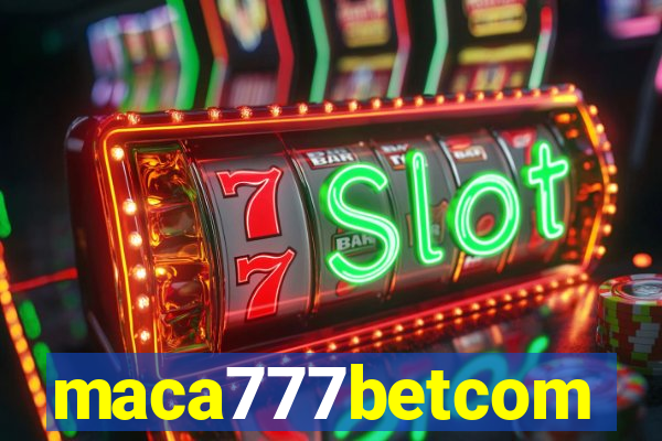 maca777betcom