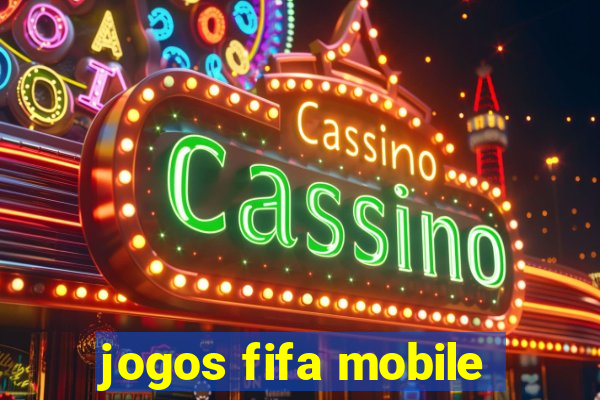 jogos fifa mobile