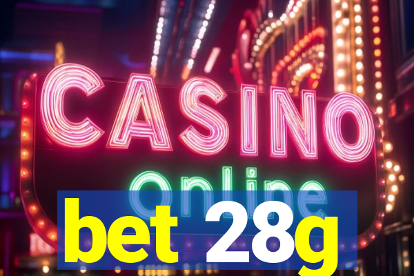 bet 28g