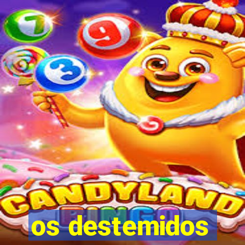 os destemidos