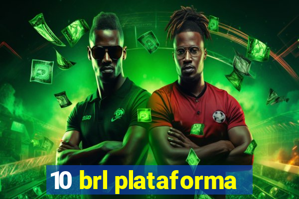 10 brl plataforma