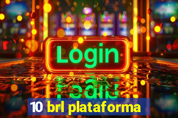 10 brl plataforma