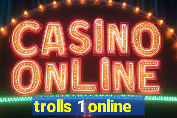 trolls 1 online