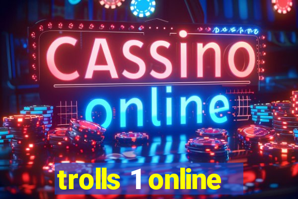 trolls 1 online