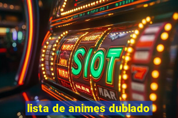 lista de animes dublado