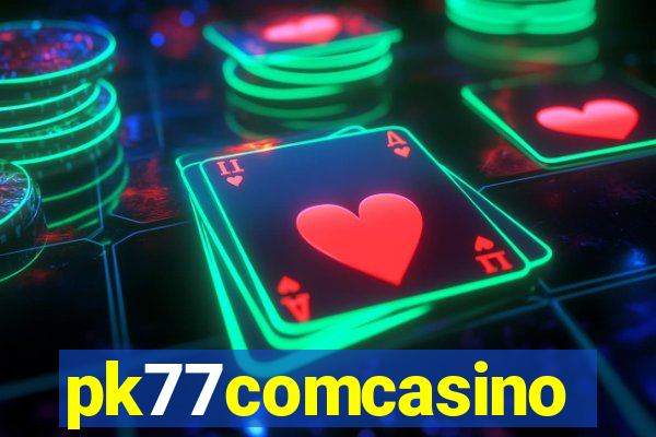 pk77comcasino