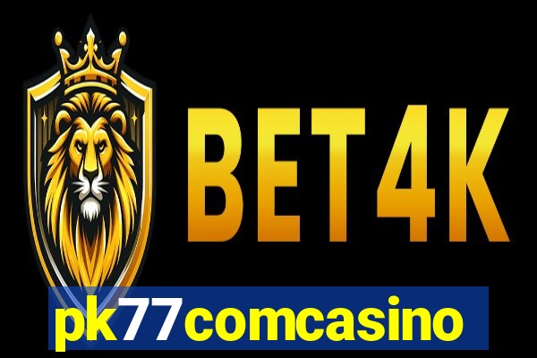 pk77comcasino