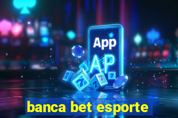 banca bet esporte
