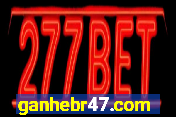 ganhebr47.com