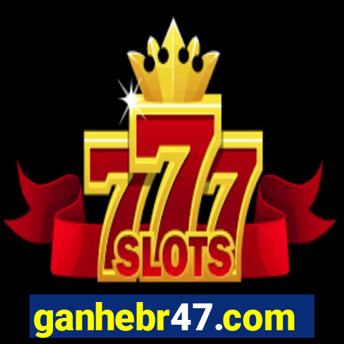 ganhebr47.com
