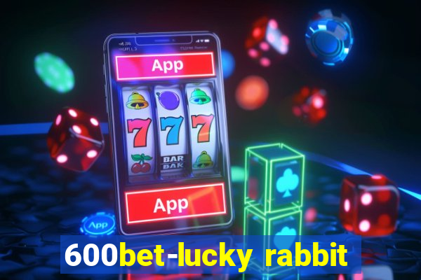 600bet-lucky rabbit