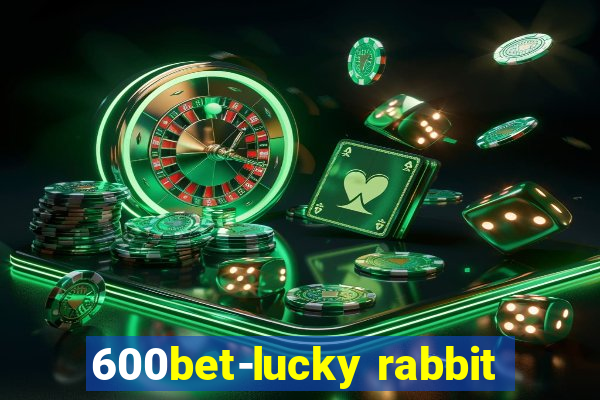 600bet-lucky rabbit