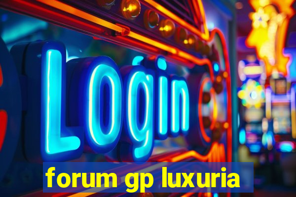 forum gp luxuria