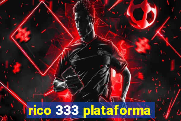 rico 333 plataforma