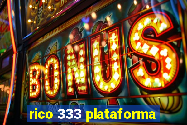 rico 333 plataforma