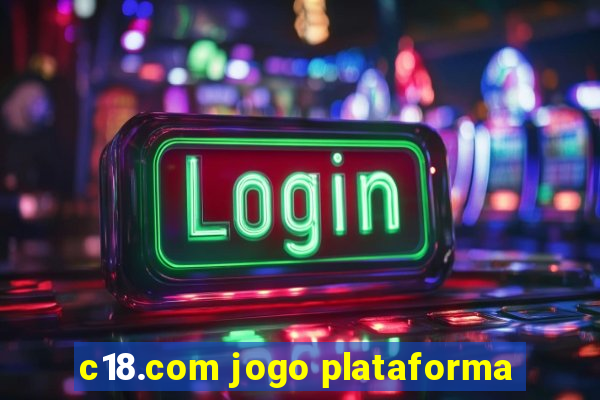 c18.com jogo plataforma