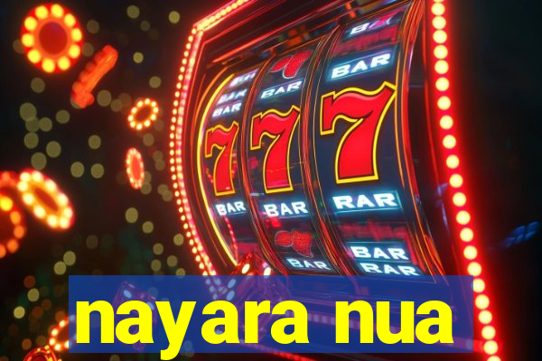 nayara nua