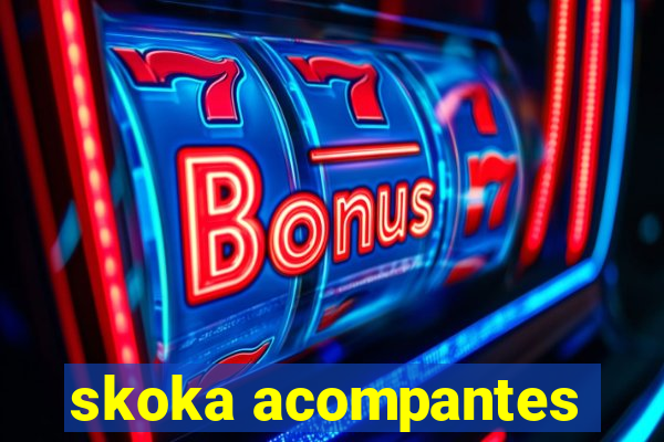 skoka acompantes