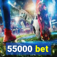 55000 bet