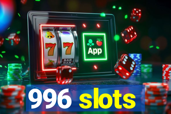 996 slots
