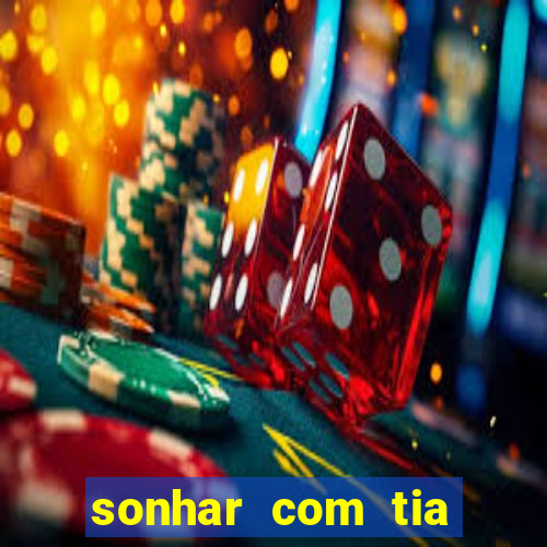 sonhar com tia jogo do bicho