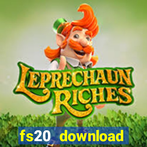 fs20 download dinheiro infinito