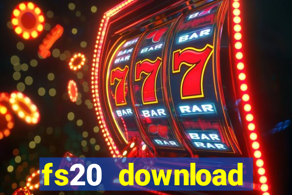 fs20 download dinheiro infinito