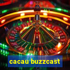 cacau buzzcast