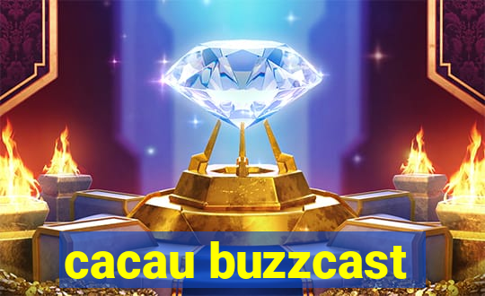 cacau buzzcast