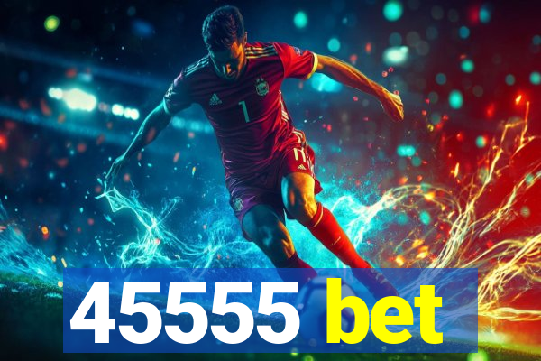 45555 bet