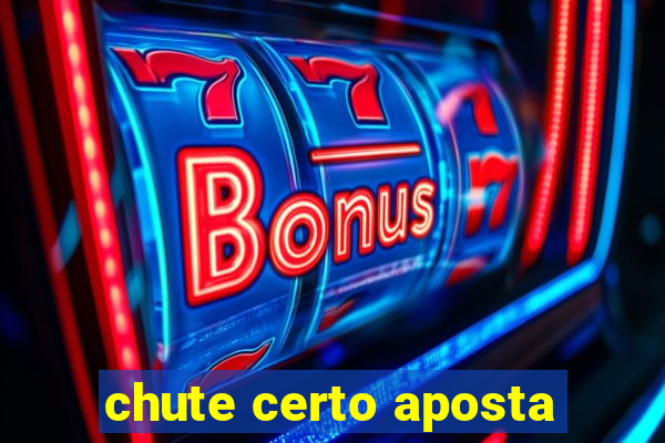 chute certo aposta