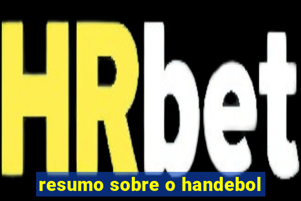 resumo sobre o handebol