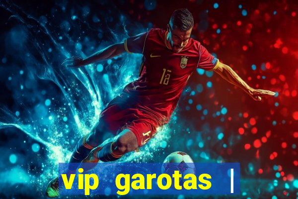 vip garotas | acompanhantes santa maria