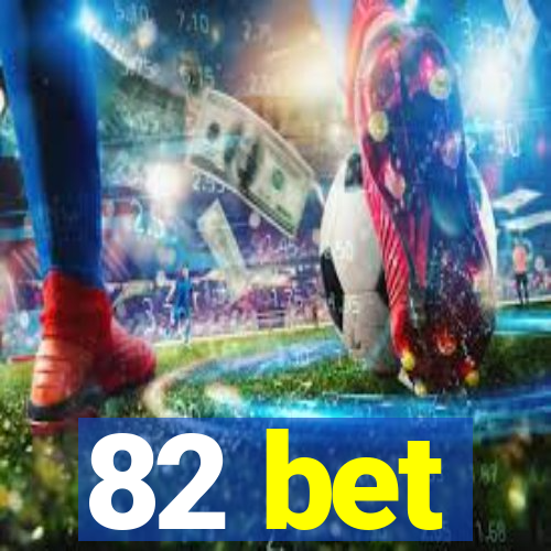 82 bet