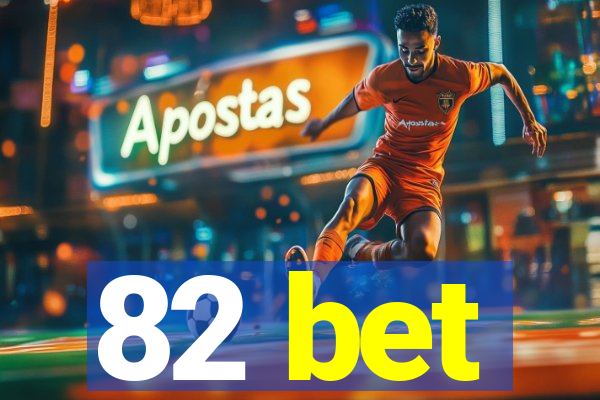 82 bet