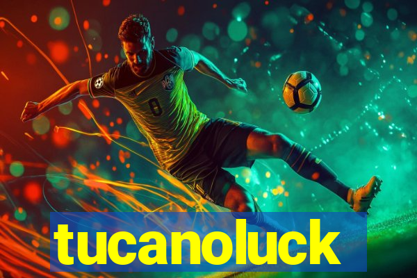 tucanoluck