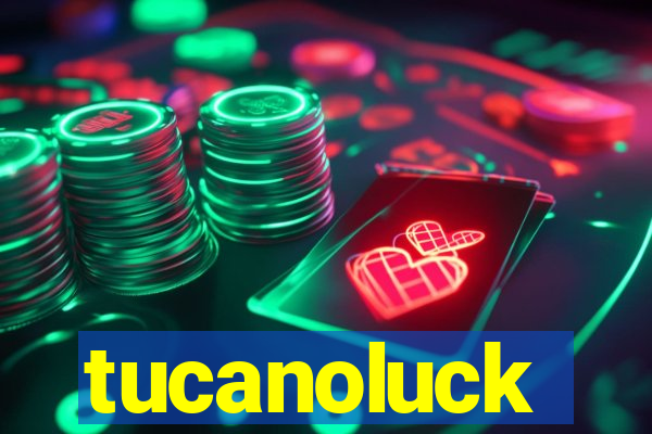 tucanoluck