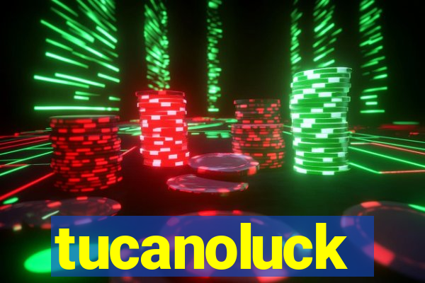 tucanoluck