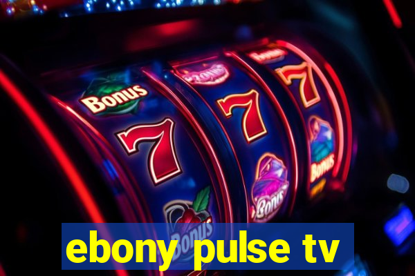 ebony pulse tv