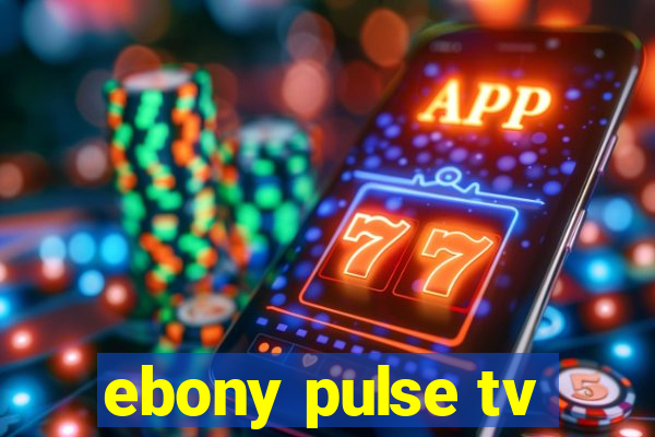ebony pulse tv